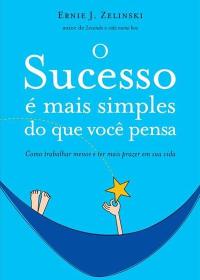 O  Sucesso é Mais Simples Do Que Voce Pensa